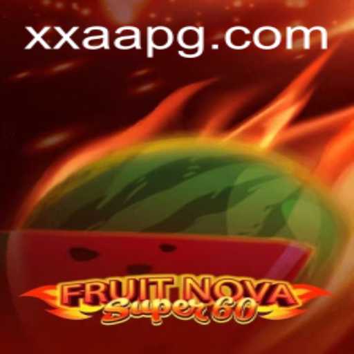 Exploring FruitNovaSuper60: A Fresh Take on Gaming with xxaa.com